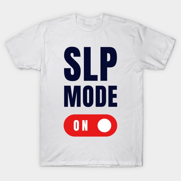 SLP Mode ON T-Shirt by MayDay